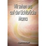 Wir sehen uns auf der Lichtbr�cke Mamavon "Angela Moonlight"