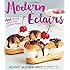 Modern Eclairs: and Other Sweet and Savory Puffs