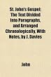 St. John's Gospel; The Text Divided Into Paragraphs, and Arranged Chronologically, with Notes, by J. Davies