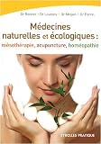 Les m�decines naturelles et �cologiques : M�soth�rapie - Acupuncture - Hom�opathie