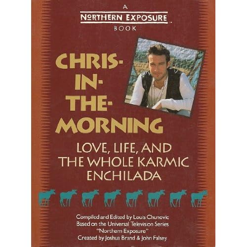Chris-In-The-Morning: Love, Life, and the Whole Karmic Enchilada Louis Chunovic