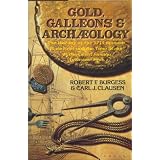 Gold, galleons, and archaeology: A history of the 1715 Spanish plate fleet and the true story of the great Florida treasure find