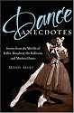 Dance Anecdotes: Stories from the Worlds of Ballet, Broadway, the Ballroom, and Modern Dance
