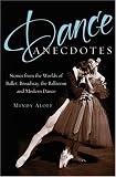 Dance Anecdotes: Stories from the Worlds of Ballet, Broadway, the Ballroom, and Modern Dance