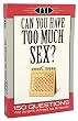 Can You Have Too Much Sex?
