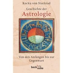 Geschichte der Astrologie: Von den Anf�ngen bis zur Gegenwart