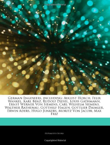 Hephaestus Books German Engineers, Including: August Horch, Felix Wankel, Karl Benz, Rudolf Diesel, Louis Gathmann, Ernst Werner Von Siemens, Carl ...