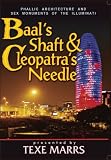 Buy : Baal`s Shaft & Cleopatra`s Needle: Phallic Architecture and Sex Monuments of the Illuminati
