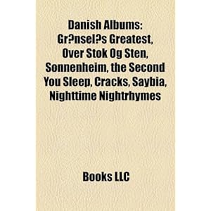 Danish Albums: Graenselos Greatest, Over Stok Og Sten, Sonnenheim, the Second You Sleep, Cracks, Saybia, Nighttime Nightrhymes
