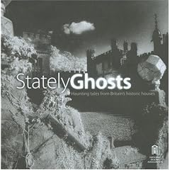 Stately Ghosts: Haunting Tales from Britain's Historic Houses