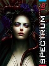 Spectrum 16 (Spectrum: The Best in Contemporary Fantastic Art)