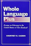 Whole language plus : essays on literacy in the United States and New Zealand