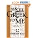It's Still Greek to Me: An Easy-to-Understand Guide to Intermediate Greek