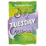 the new york times best of tuesday crosswords 75 of your favorite easy tuesday crosswords from the new york times