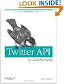 Twitter API: Up and Running: Learn How to Build Applications with the Twitter API