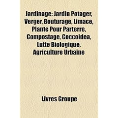 Jardinage: Jardin Potager, Verger, Bouturage, Limace, Plante Pour Parterre, Compostage, Coccoidea, Lutte Biologique, Agriculture