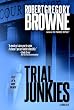 Trial Junkies (A Thriller)