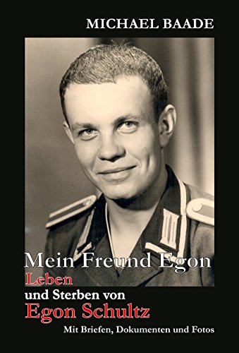 Mein Freund Egon: Leben und Sterben von Egon Schultz (German Edition)