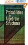 Probabilities on Algebraic Structures