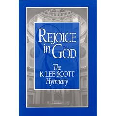Rejoice in God - The K. Lee Scott Hymnary