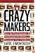The Crazy Makers: How the Food Industry Is Destroying Our Brains and Harming Our Children