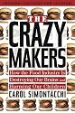 The Crazy Makers: How the Food Industry Is Destroying Our Brains and Harming Our Children