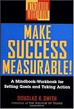 Make Success Measurable!: A Mindbook-Workbook for Setting Goals and
Taking Action