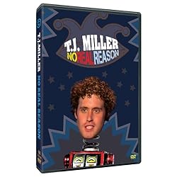 T.J. Miller: No Real Reason