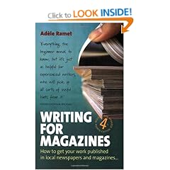 Writing for Magazines: How to Get Your Work Published in Local Newspapers and Magazines