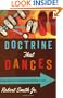 Doctrine That Dances: Bringing Doctrinal Preaching and Teaching to Life