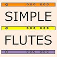Simple Flutes: A Guide to Flute Making and Playing, or How to Make and Play Great Homemade Musical Instruments for... by Mark Shepard