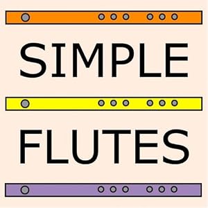 Simple Flutes: A Guide to Flute Making and Playing, or How to Make and Play Great Homemade... by Mark Shepard