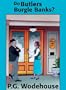Do Butlers Burgle Banks?