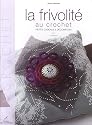 La frivolit&eacute; au crochet : Petits cadeaux et d&eacute;coration