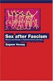 Sex after Fascism: Memory and Morality in Twentieth-Century Germany