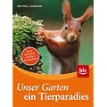 Unser Garten - ein Tierparadies: Tiere anlocken, sch�tzen, beobachten