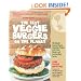 The Best Veggie Burgers on the Planet: 101 Globally Inspired Vegan Creations Packed with Fresh Flavors and Exciting New Tastes