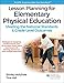 Lesson Planning for Elementary Physical Education: Meeting the National Standards & Grade-Level Outcomes (SHAPE America set the Standard)