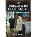 Scotland Yard's Ghost Squad: The Secret Weapon Against Post-War Crime