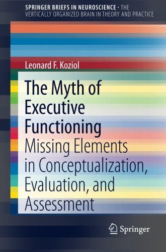 the myth of executive functioning missing elements in conceptualization evaluation and assessment springerbriefs