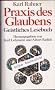 Praxis des Glaubens. Geistliches Lesebuch
