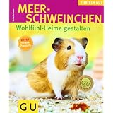 Meerschweinchen - Wohlf�hl-Heime gestalten (GU Tierisch gut)von "Esther Schmidt"