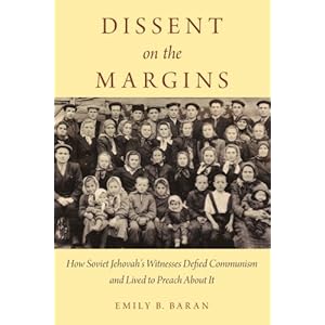 Dissent on the Margins: How Soviet Jehovah's Witnesses Defied Communism and Lived to Preach About It