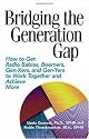 Bridging the Generation Gap: How to Get Radio Babies, Boomers, Gen Xers, And Gen Yers to Work Together And Achieve More