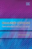 Regulatory capitalism : how it works, ideas for making it work better