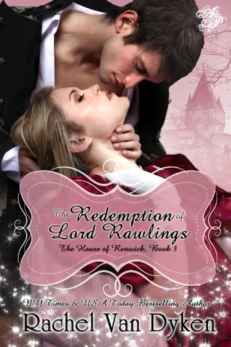 The Redemption of Lord Rawlings (House of Renwick) by Rachel Van Dyken