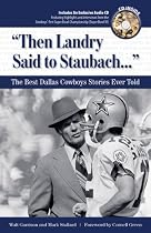 Then Landry Said to Staubach: The Best Dallas Cowboys Stories Ever Told with CD