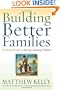 Building Better Families: A Practical Guide to Raising Amazing Children