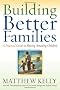 Building Better Families: A Practical Guide to Raising Amazing Children