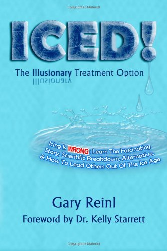 ICED! The Illusionary Treatment Option: Learn the Fascinating Story, Scientific Breakdown, Alternative, & How To Lead Others Out Of The Ice Age